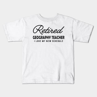 Retired Geography Teacher - I love my new schedule Kids T-Shirt